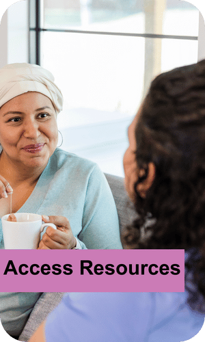 A woman and a nurse having a chat with a cup of tea. Image says "Access Resources"